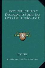 Leyes Del Estillo Y Declaracio Sobre Las Leyes Del Fuero (1511)