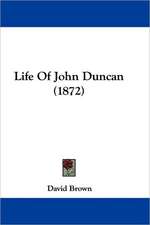 Life Of John Duncan (1872)