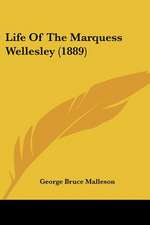 Life Of The Marquess Wellesley (1889)