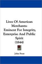 Lives Of American Merchants