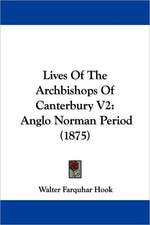 Lives Of The Archbishops Of Canterbury V2