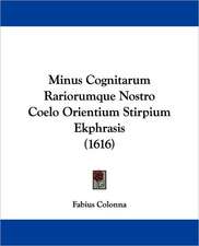 Minus Cognitarum Rariorumque Nostro Coelo Orientium Stirpium Ekphrasis (1616)