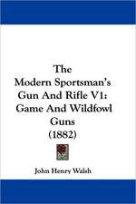 The Modern Sportsman's Gun And Rifle V1