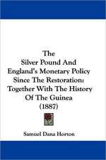 The Silver Pound And England's Monetary Policy Since The Restoration