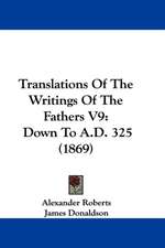 Translations Of The Writings Of The Fathers V9