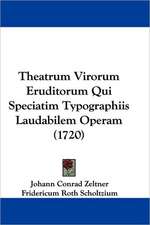 Theatrum Virorum Eruditorum Qui Speciatim Typographiis Laudabilem Operam (1720)