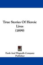 True Stories Of Heroic Lives (1899)