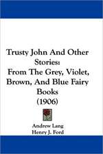 Trusty John And Other Stories