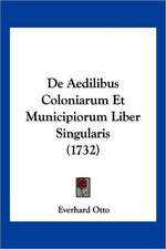 De Aedilibus Coloniarum Et Municipiorum Liber Singularis (1732)