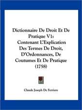 Dictionnaire De Droit Et De Pratique V1