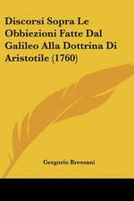 Discorsi Sopra Le Obbiezioni Fatte Dal Galileo Alla Dottrina Di Aristotile (1760)