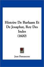 Histoire De Barlaam Et De Josaphat, Roy Des Indes (1600)