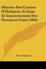 Histoire Des Comtes D'Hollande, Et Estat Et Gouvernement Des Provinces Unies (1664)