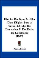 Histoire Des Festes Mobiles Dans L'Eglise, Part 1