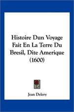 Histoire Dun Voyage Fait En La Terre Du Bresil, Dite Amerique (1600)