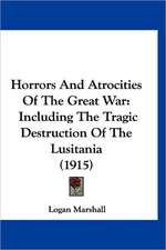 Horrors And Atrocities Of The Great War