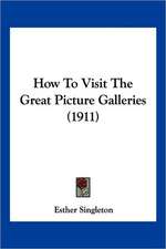 How To Visit The Great Picture Galleries (1911)