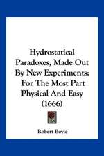 Hydrostatical Paradoxes, Made Out By New Experiments