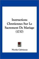 Instructions Chretiennes Sur Le Sacrement De Mariage (1737)