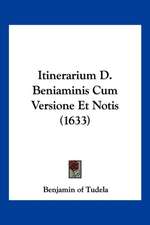 Itinerarium D. Beniaminis Cum Versione Et Notis (1633)