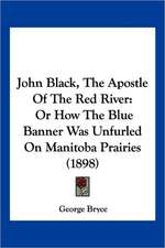 John Black, The Apostle Of The Red River