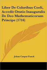 Liber De Coloribus Coeli, Accedit Oratio Inauguralis De Deo Mathematicorum Principe (1716)