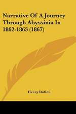 Narrative Of A Journey Through Abyssinia In 1862-1863 (1867)