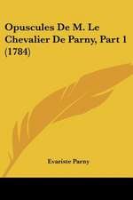 Opuscules De M. Le Chevalier De Parny, Part 1 (1784)