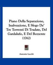 Piano Della Separazione, Inalveazione, E Sfogo De' Tre Torrenti Di Tradate, Del Gardalufo, E Del Bozzente (1762)