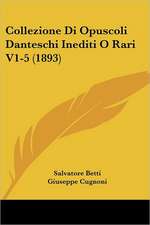 Collezione Di Opuscoli Danteschi Inediti O Rari V1-5 (1893)