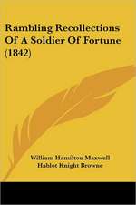 Rambling Recollections Of A Soldier Of Fortune (1842)