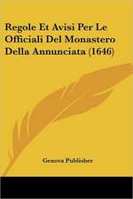 Regole Et Avisi Per Le Officiali Del Monastero Della Annunciata (1646)