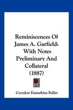 Reminiscences Of James A. Garfield