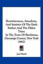 Reminiscences, Anecdotes, And Statistics Of The Early Settlers And The Olden Time