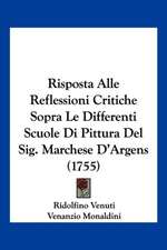 Risposta Alle Reflessioni Critiche Sopra Le Differenti Scuole Di Pittura Del Sig. Marchese D'Argens (1755)