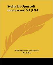 Scelta Di Opuscoli Interessanti V1 (1781)