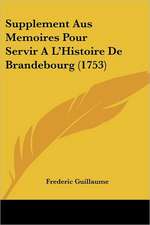 Supplement Aus Memoires Pour Servir A L'Histoire De Brandebourg (1753)