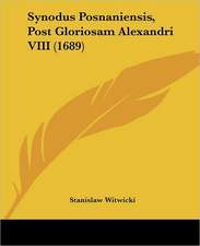 Synodus Posnaniensis, Post Gloriosam Alexandri VIII (1689)