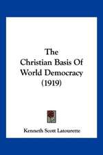 The Christian Basis Of World Democracy (1919)