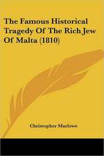 The Famous Historical Tragedy Of The Rich Jew Of Malta (1810)