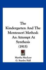 The Kindergarten And The Montessori Method