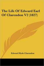 The Life Of Edward Earl Of Clarendon V2 (1827)