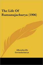 The Life Of Ramanujacharya (1906)