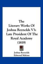 The Literary Works Of Joshua Reynolds V3