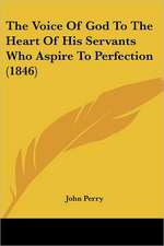 The Voice of God to the Heart of His Servants Who Aspire to Perfection (1846)