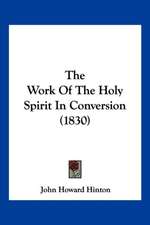 The Work Of The Holy Spirit In Conversion (1830)