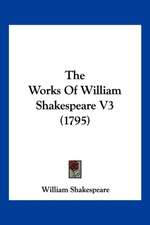 The Works Of William Shakespeare V3 (1795)