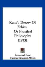 Kant's Theory Of Ethics