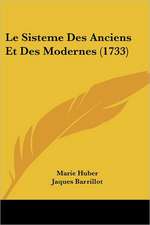 Le Sisteme Des Anciens Et Des Modernes (1733)