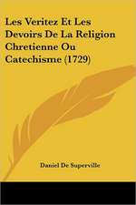 Les Veritez Et Les Devoirs De La Religion Chretienne Ou Catechisme (1729)